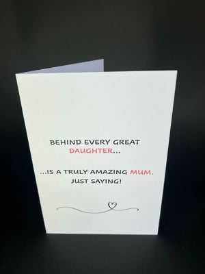 Behind Every Great Daughter - Cheeky Card