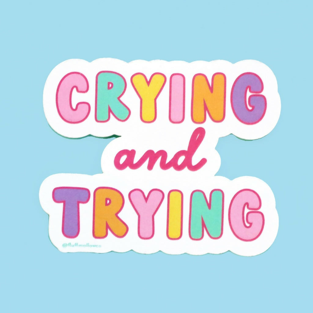 Crying and Trying Vinyl Sticker
