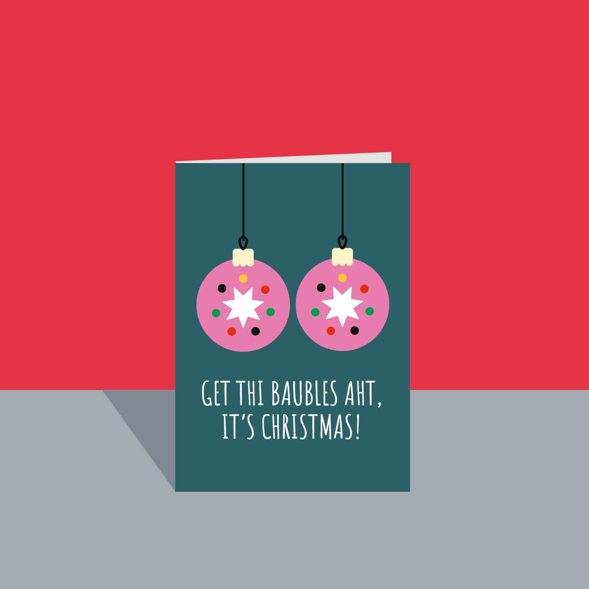 Get thi baubles aht A6 Xmas Card
