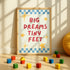 Big Dreams Tiny Feet Childrens Print