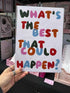 What's The Best That Could Happen? Colourful Positive Print