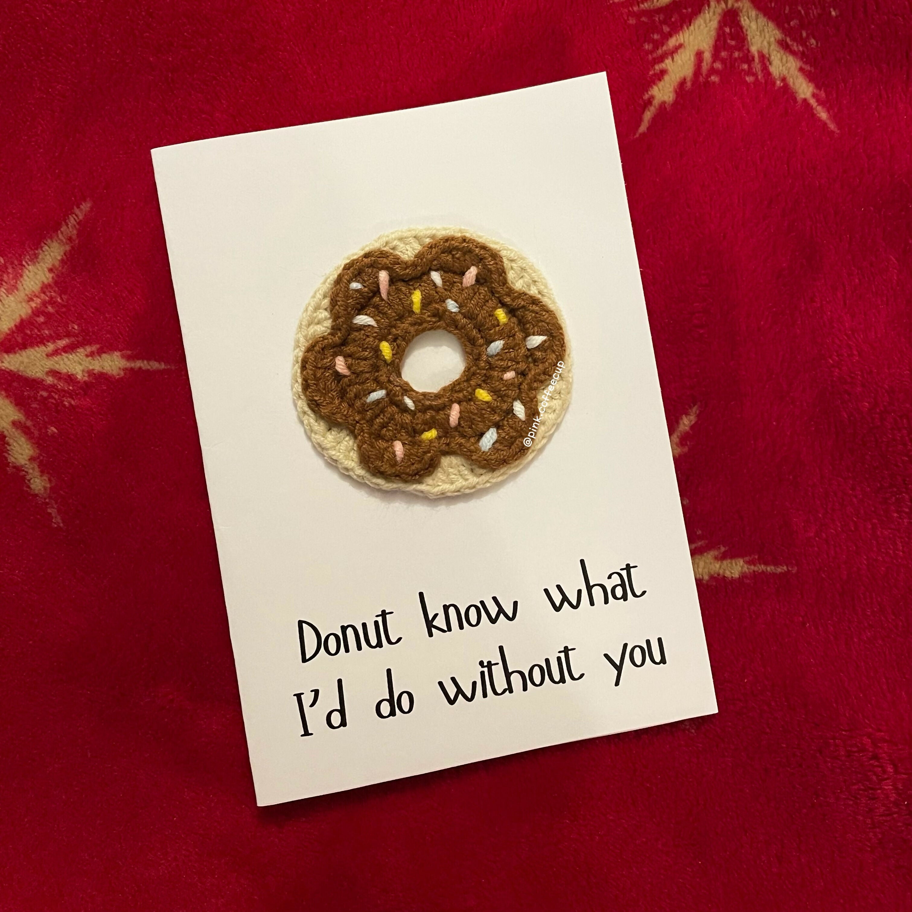 Crochet Handmade Greeting Card - Donut Know What I’d Do Without You