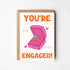YOU'RE ENGAGED GREETINGS CARD