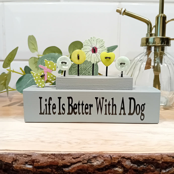 Life is better with a dog green/grey button gift