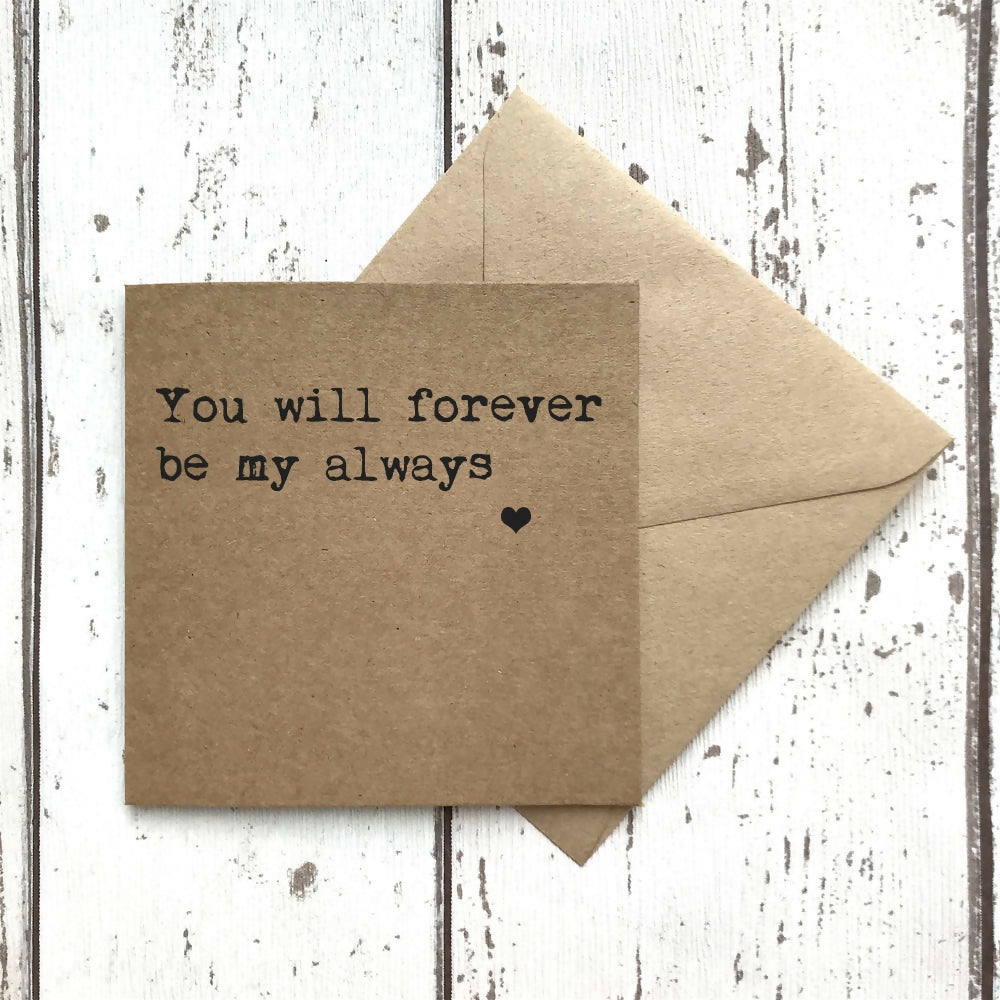 You Will Forever Be My Always Greetings Cards