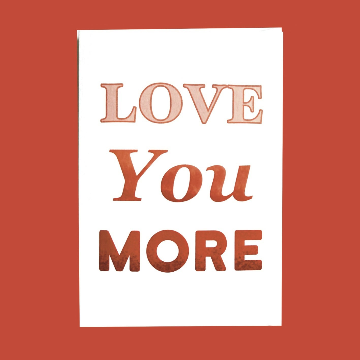 Valentine’s Day ‘I Love You More’ A6 Greetings Card