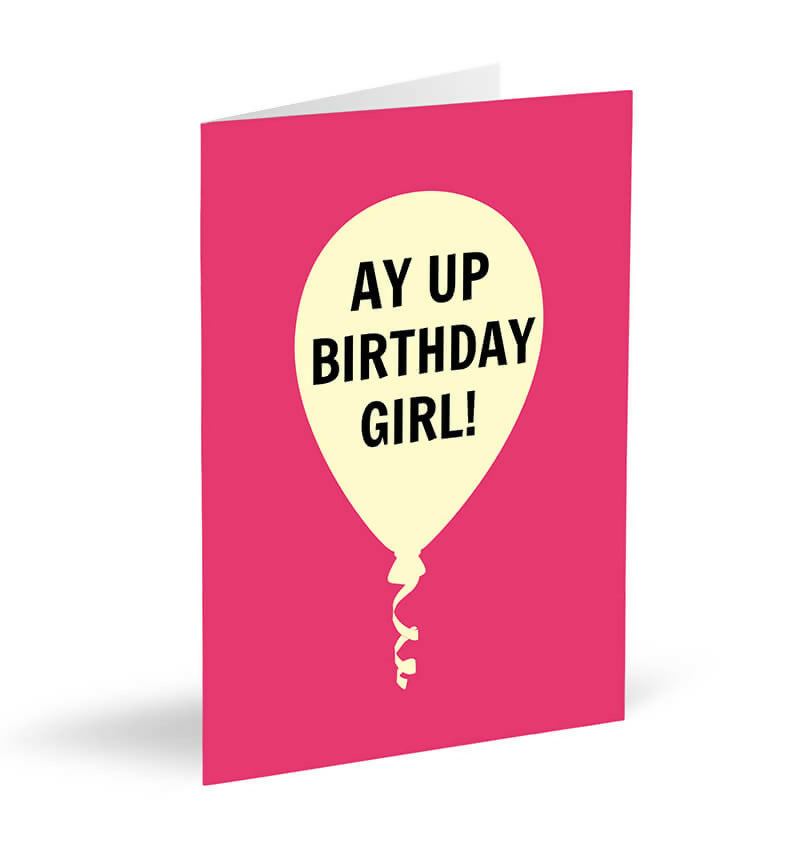 Ay-Up-Birthday-Girl-Card_2f37252c-032c-44c8-9692-253e8a68f794