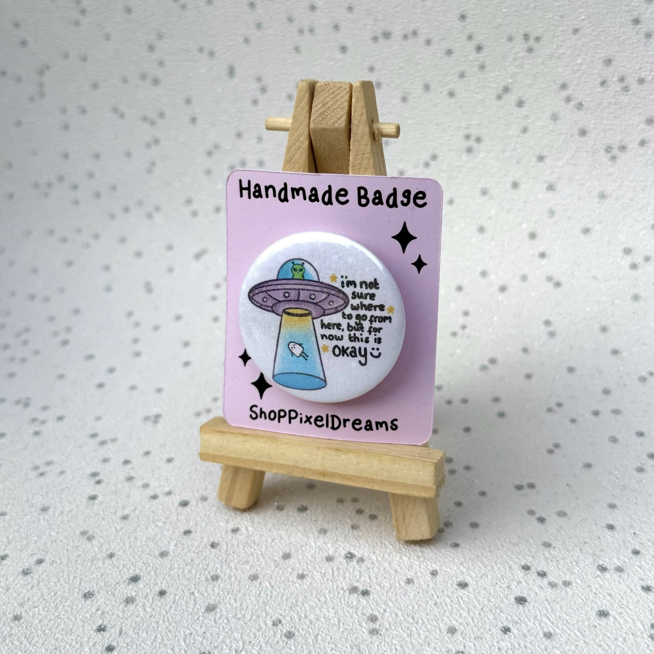 I'm Not Sure Where To Go From Here Motivational Alien Holographic Pin Badge