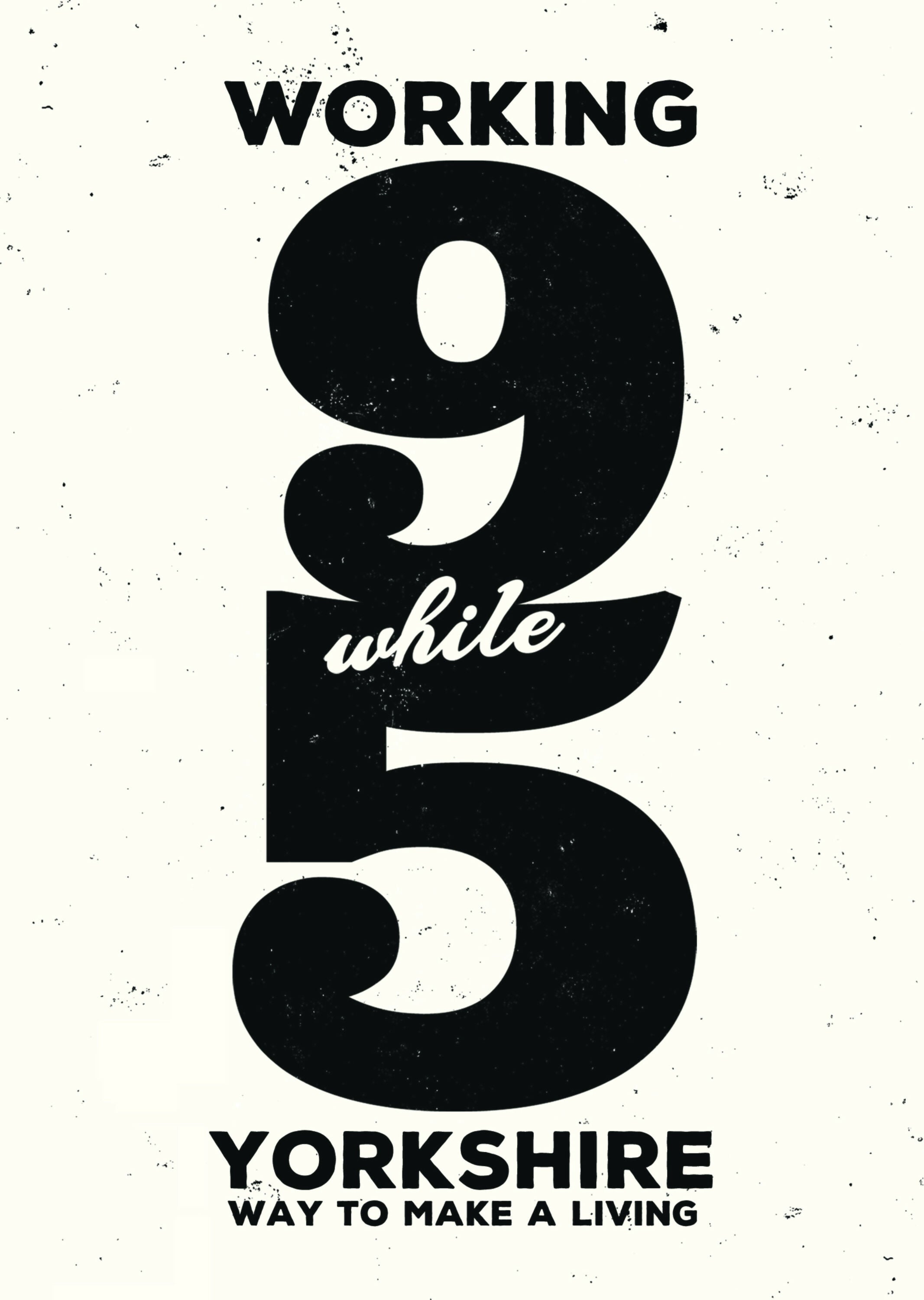 Yorkshire 'Working 9 While 5' Print: Dolly Inspired Art