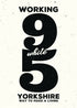 Yorkshire 'Working 9 While 5' Print: Dolly Inspired Art