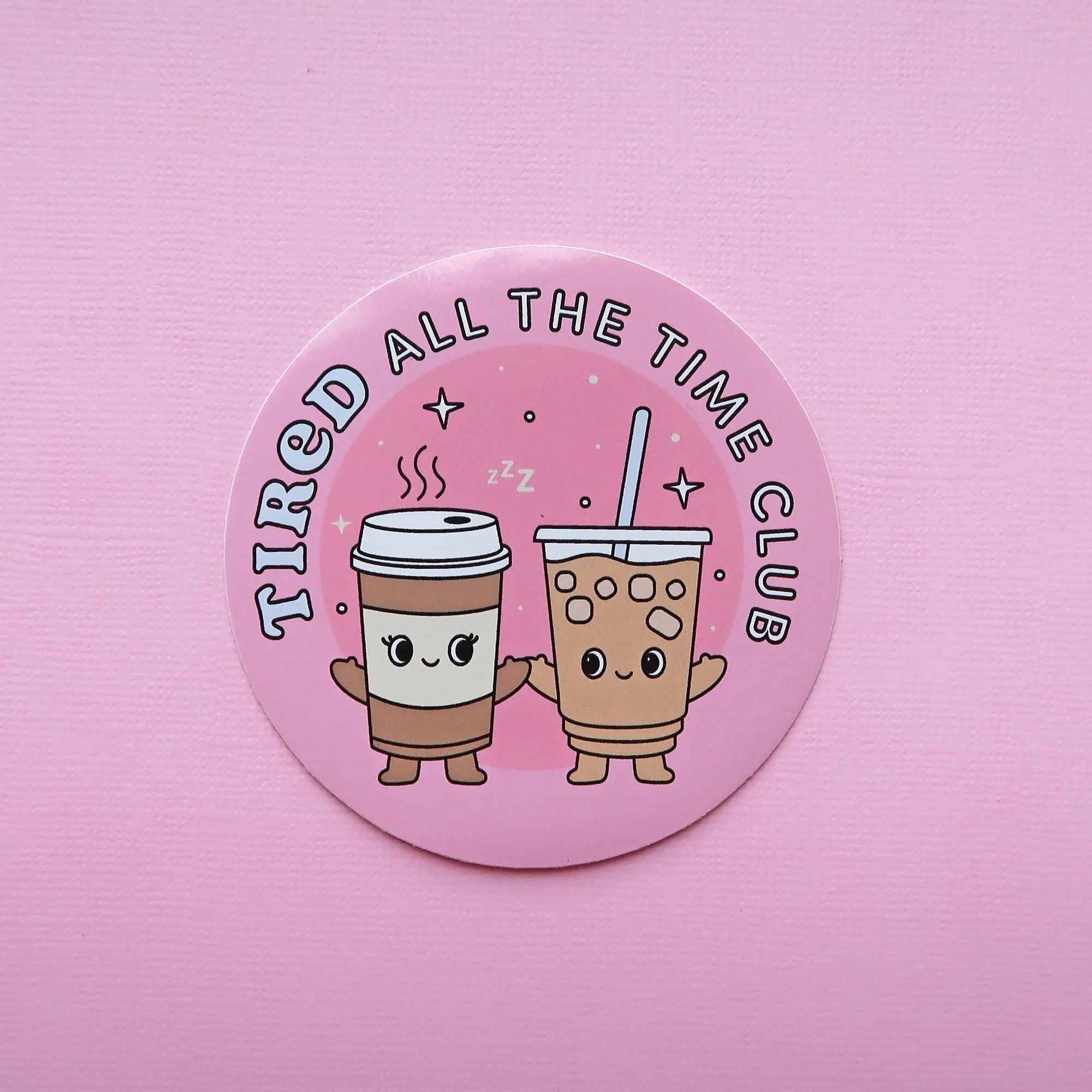 Tired All The Time Club Die Cut Sticker