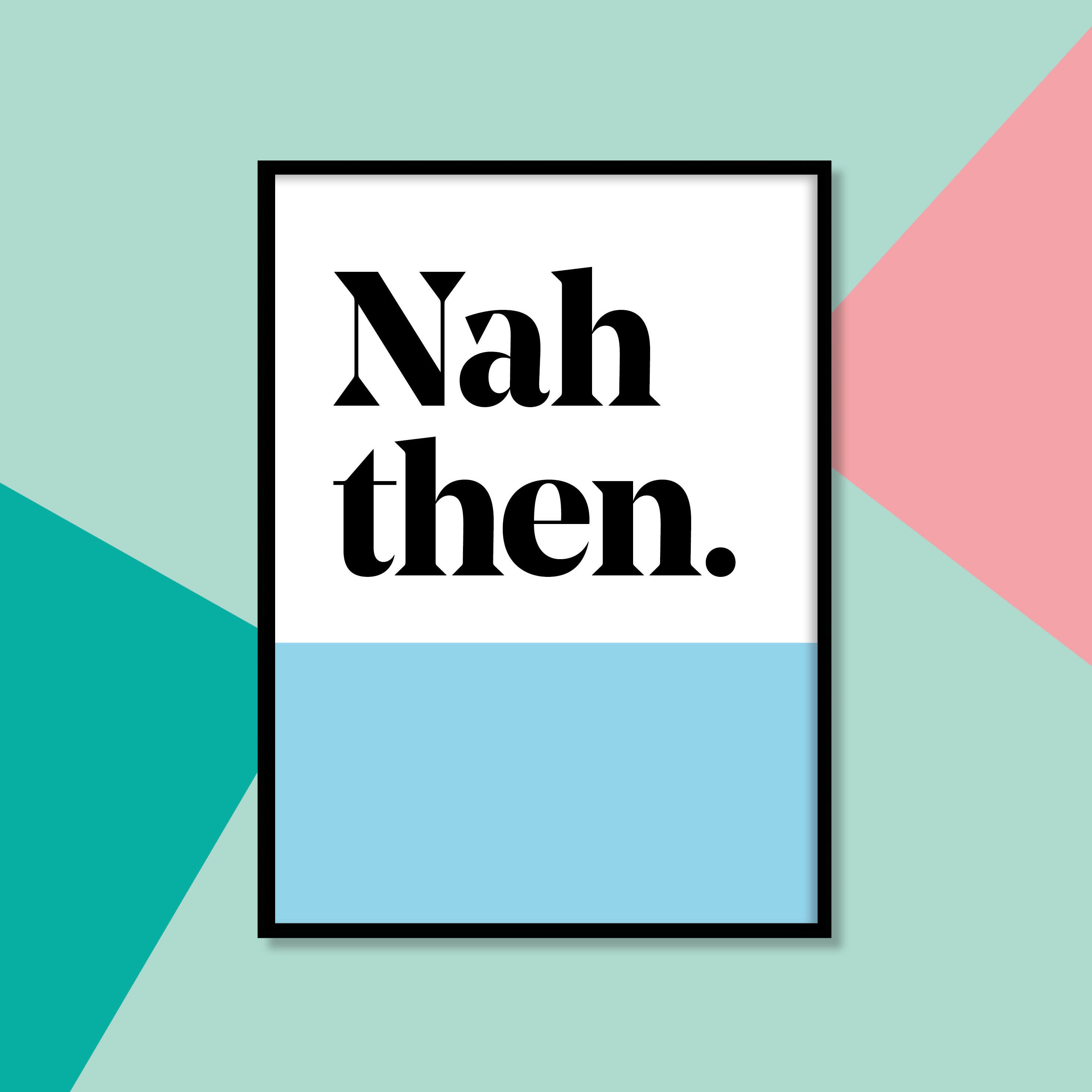 "Nah then" Colour Band Yorkshire Dialect A4 Print