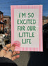 I’m So Excited for Our Little Life – Cute Pink Print