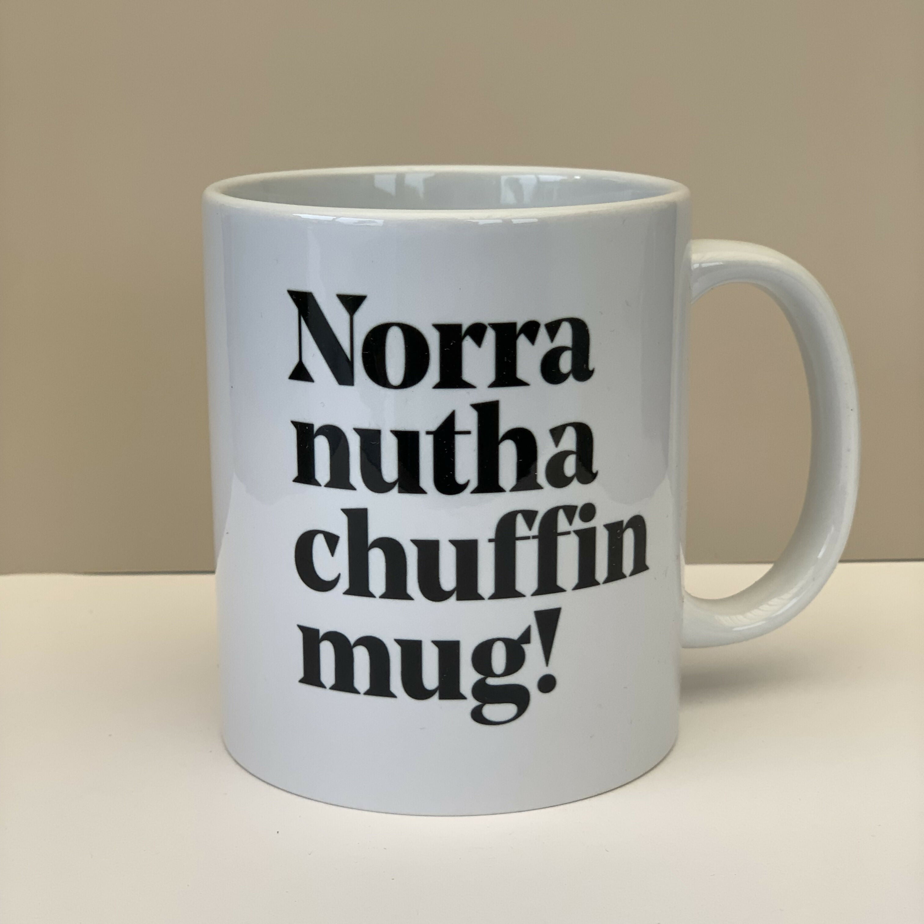 Norra Nutha Chuffin Mug!