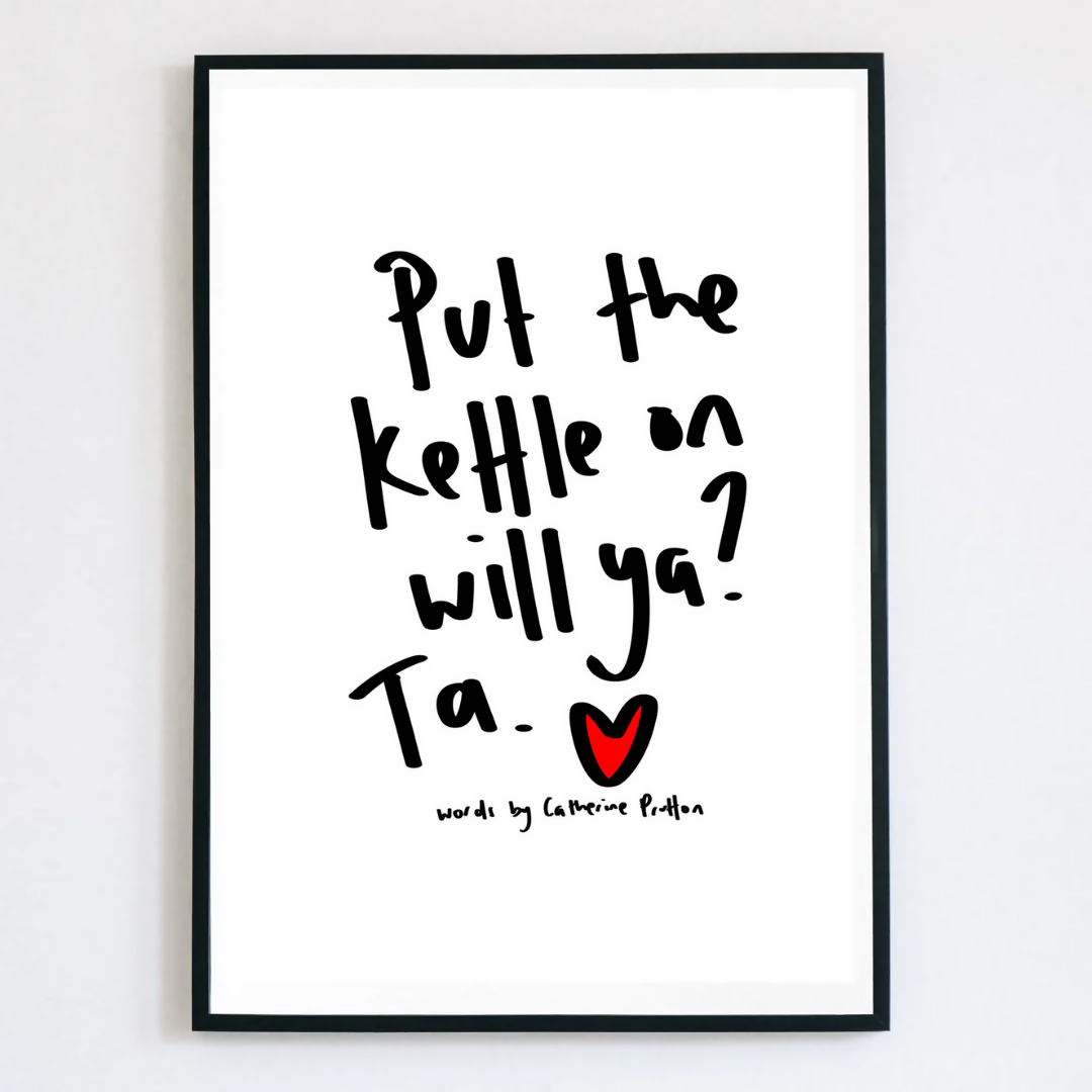 Put The Kettle On Will Ya?