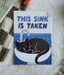 This Sink is Taken Cat Print