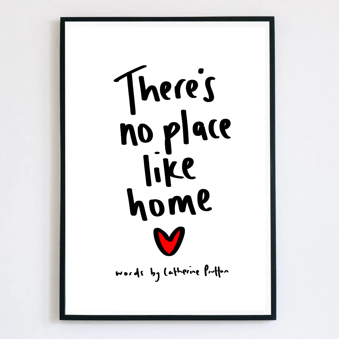 There's No Place Like Home Print