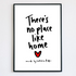 There's No Place Like Home Print