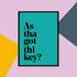 "As tha got thi key?" Yorkshire Dialect Print