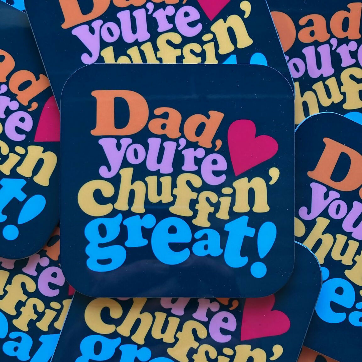"Dad You're Chuffin Great" Drinks Coaster