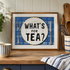 What’s For Tea Print | Funny Kitchen Wall Art