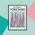 Bloomin' Yorkshire A4 Print