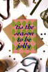 'Tis The Season To Be Jolly Christmas Card