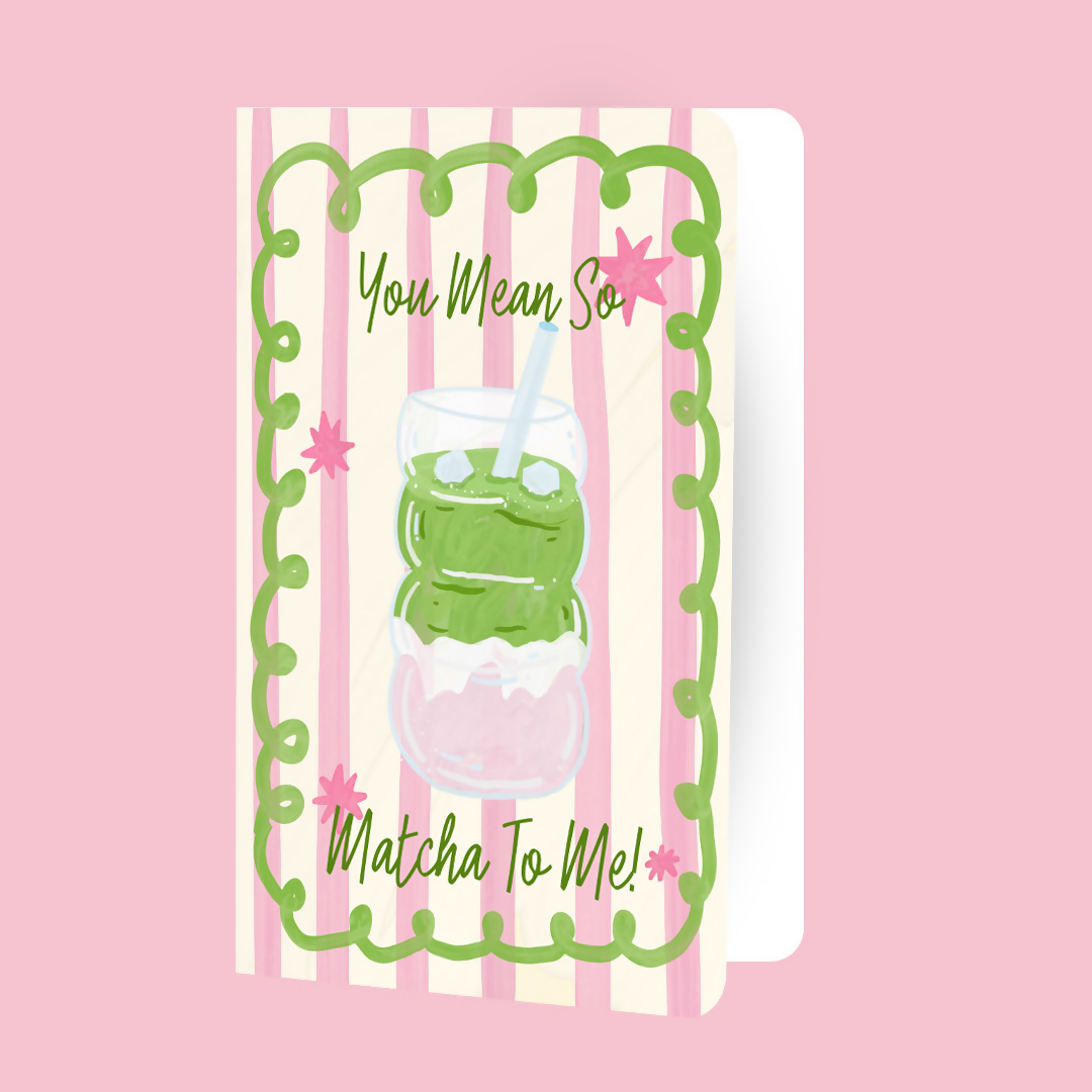 "You Mean So Matcha To Me" Greeting Card