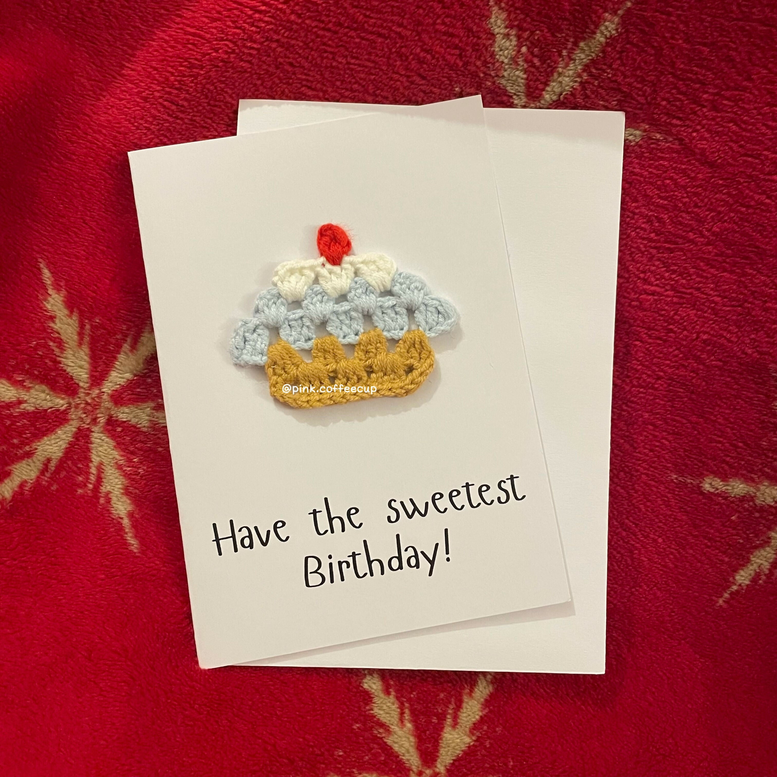Crochet Handmade Birthday Card - Have the Sweetest Birthday