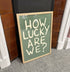 FRAMED How Lucky Are We? A2 Print