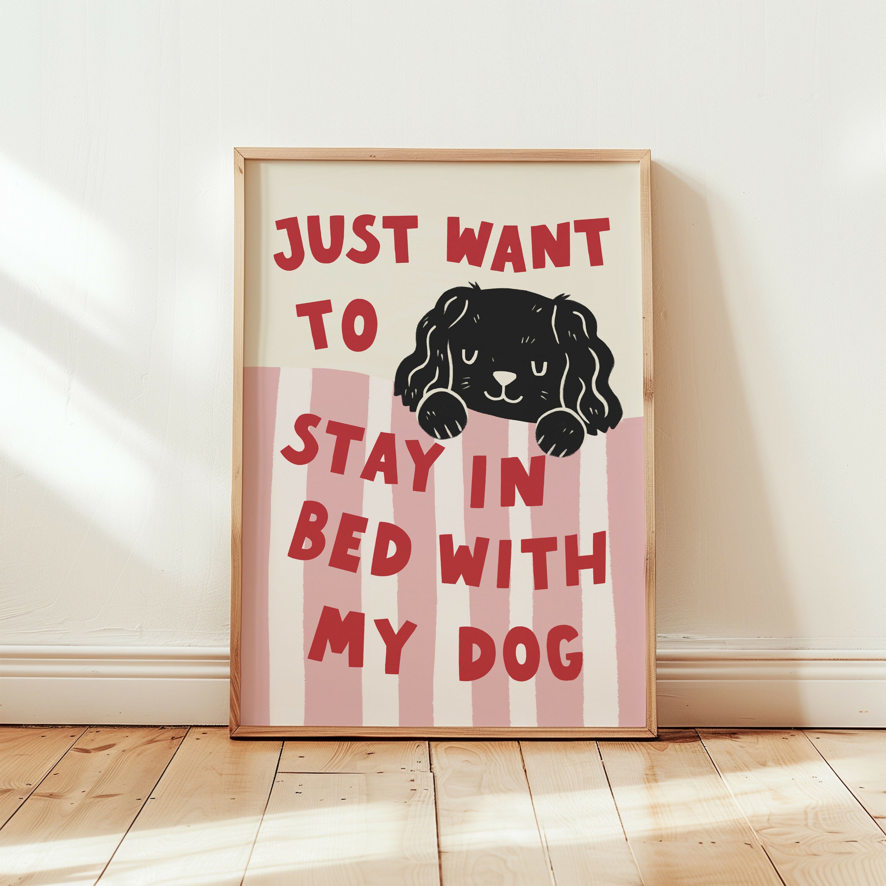 Just Want To Stay In Bed With My Dog Print