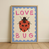 Love Bug Art Print