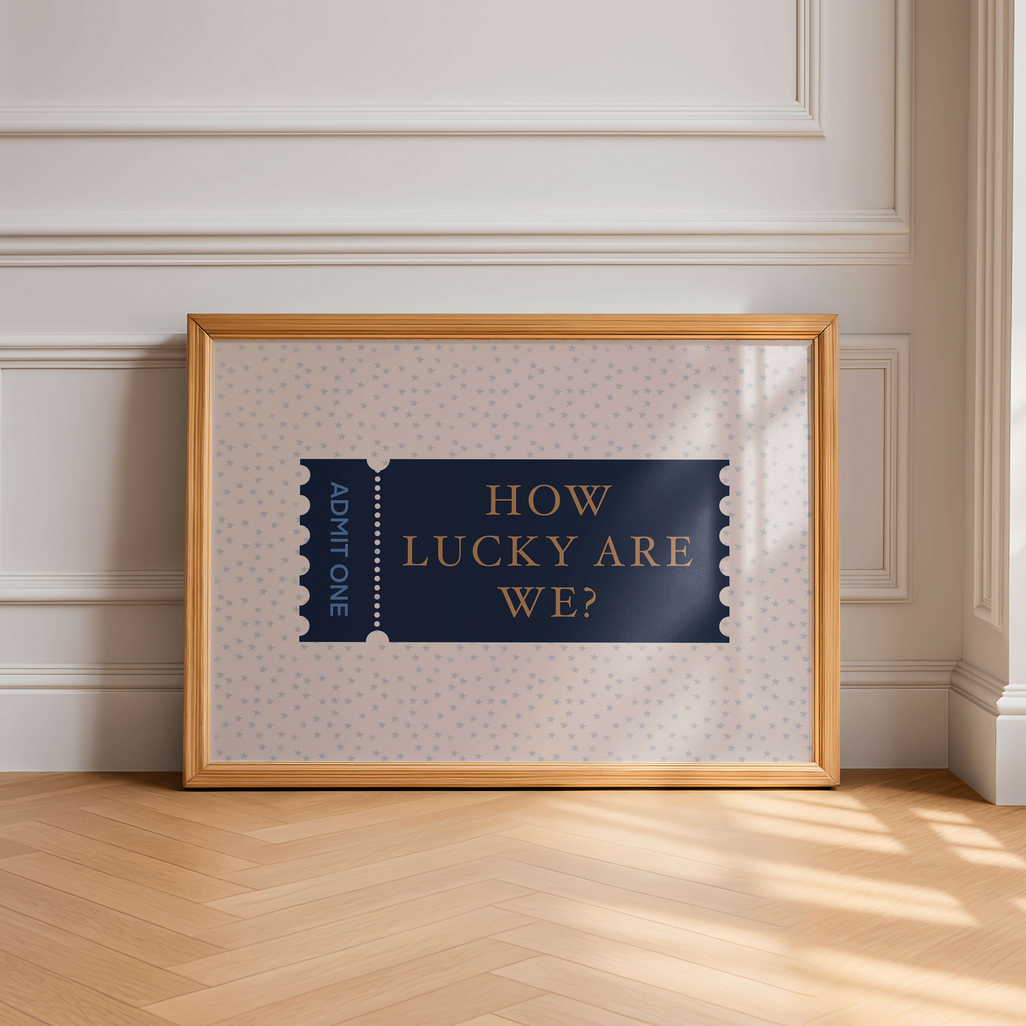 HOW LUCKY ARE WE? TICKET ART PRINT