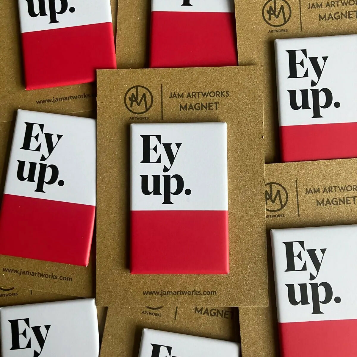 "Ey Up" Fridge Magnet.