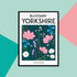 Bloomin' Yorkshire A4 Print