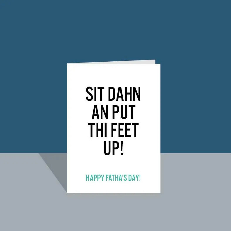 Sit dahn an put thi feet up Fatha's Day A6 Card
