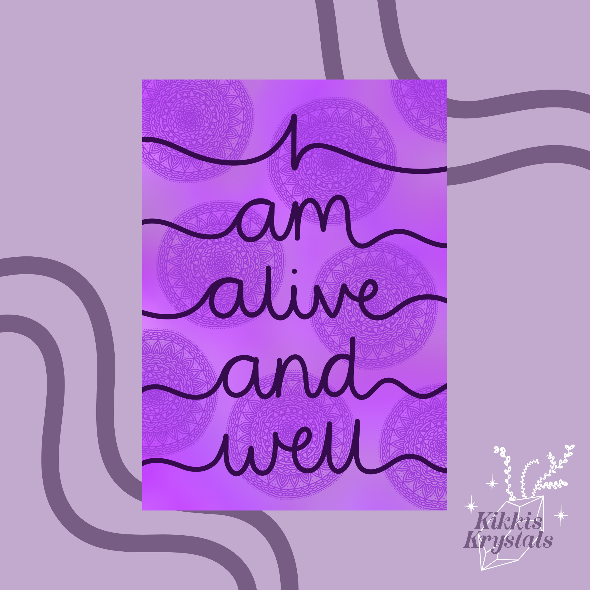 I am alive and well | A4 Mantra Print | Positive Affirmation | Purple Mandala Artwork