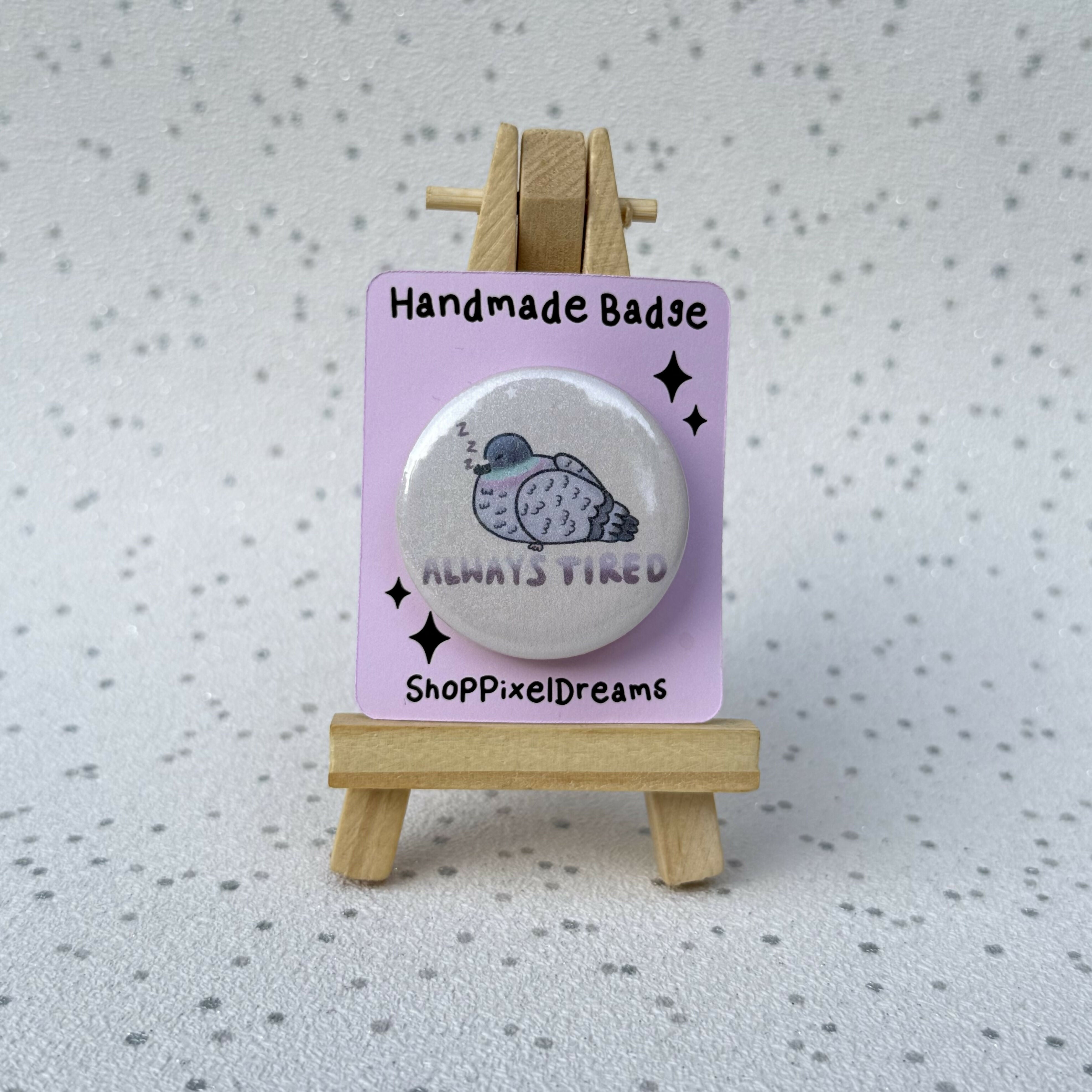 Always Tired Pigeon Sparkly Holographic Pin Badge