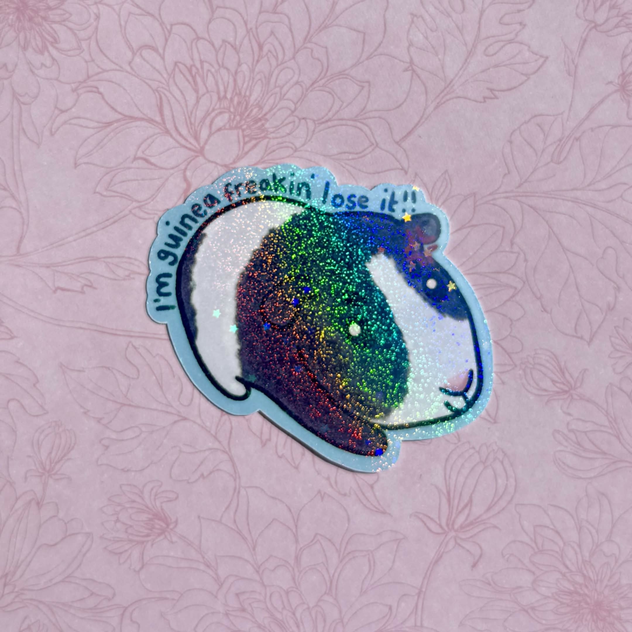 I'm Guinea Freakin' Lose It Guinea Pig Holographic Sticker