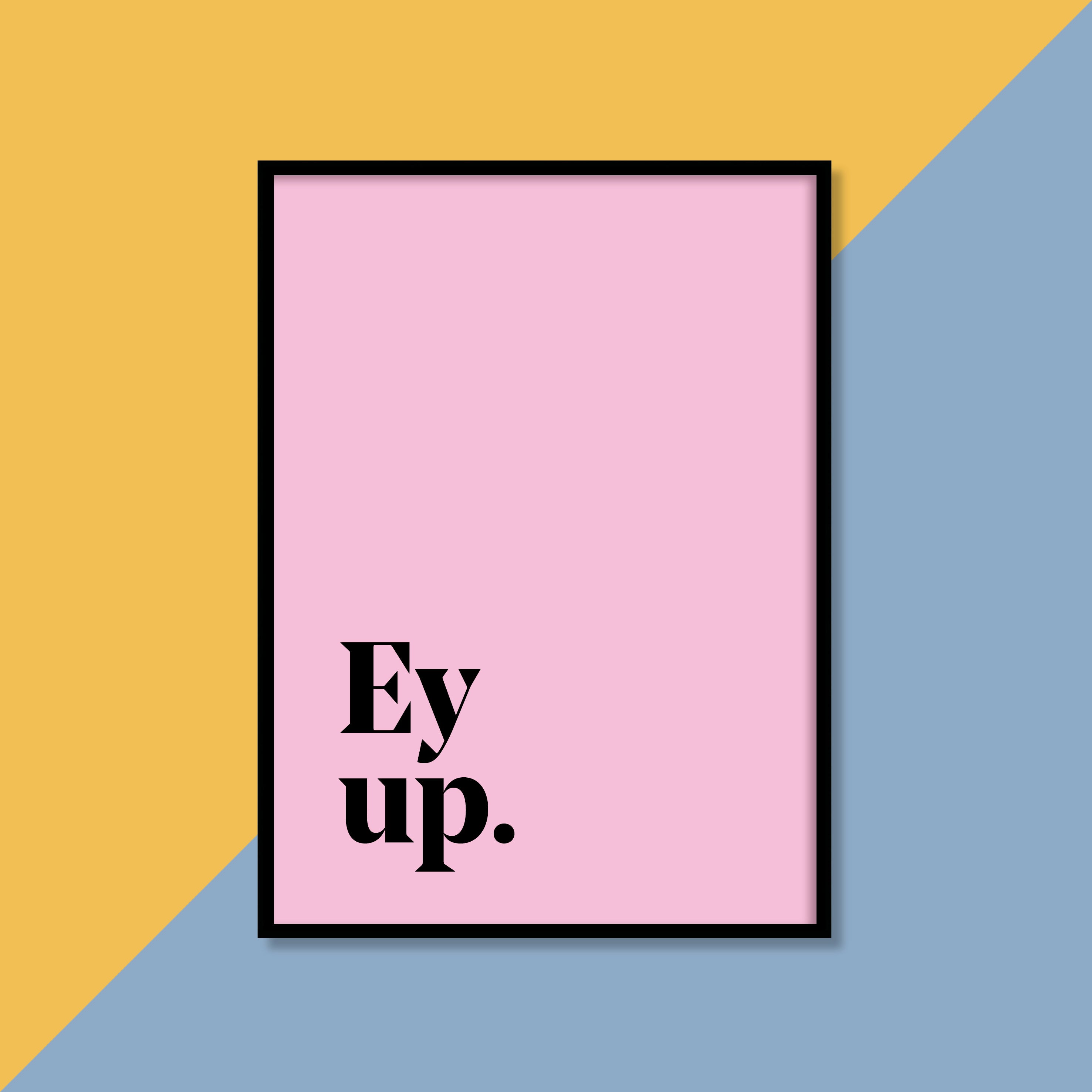 "Ey up" Yorkshire A4 Print