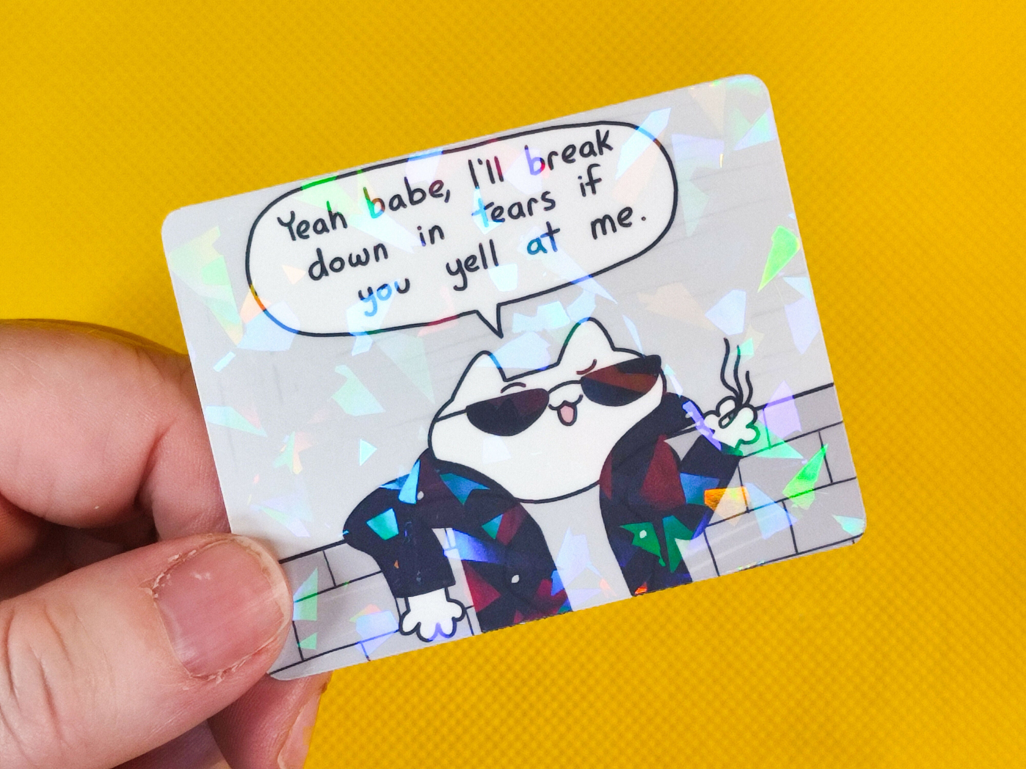 Yeah Babe I'll Cry Vinyl Sticker