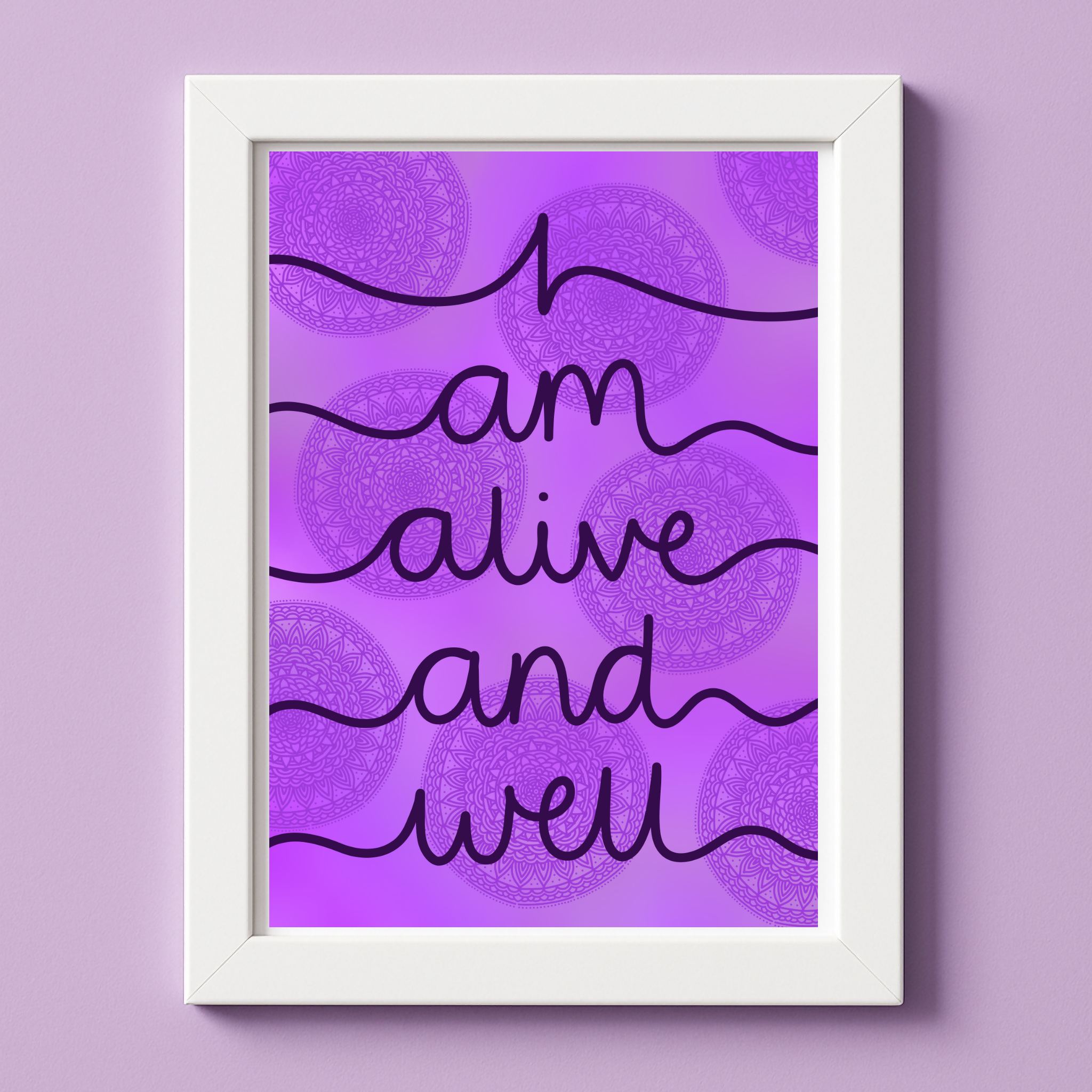 I am alive and well | A4 Mantra Print | Positive Affirmation | Purple Mandala Artwork