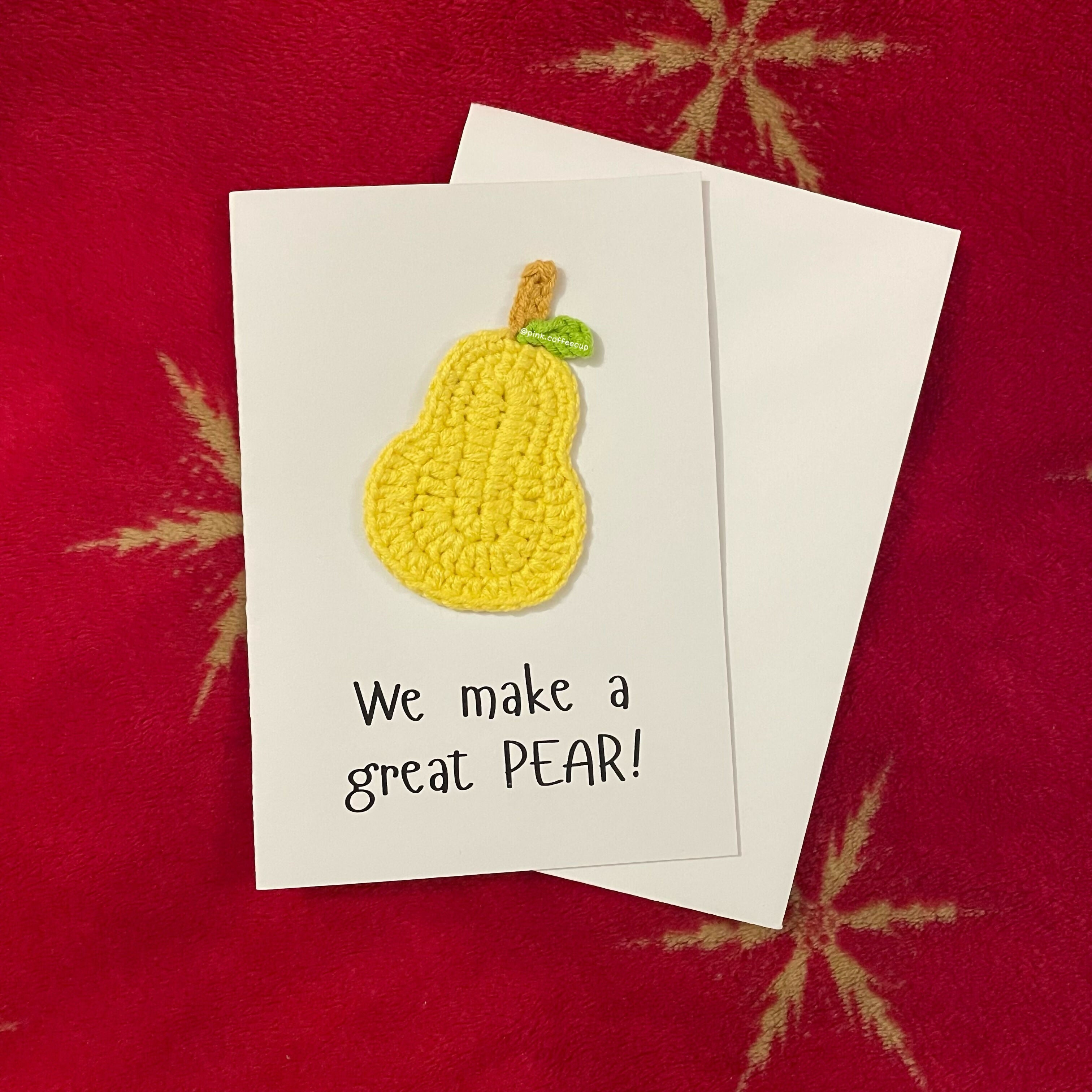 Crochet Handmade Greeting Card - We Make a Great Pear