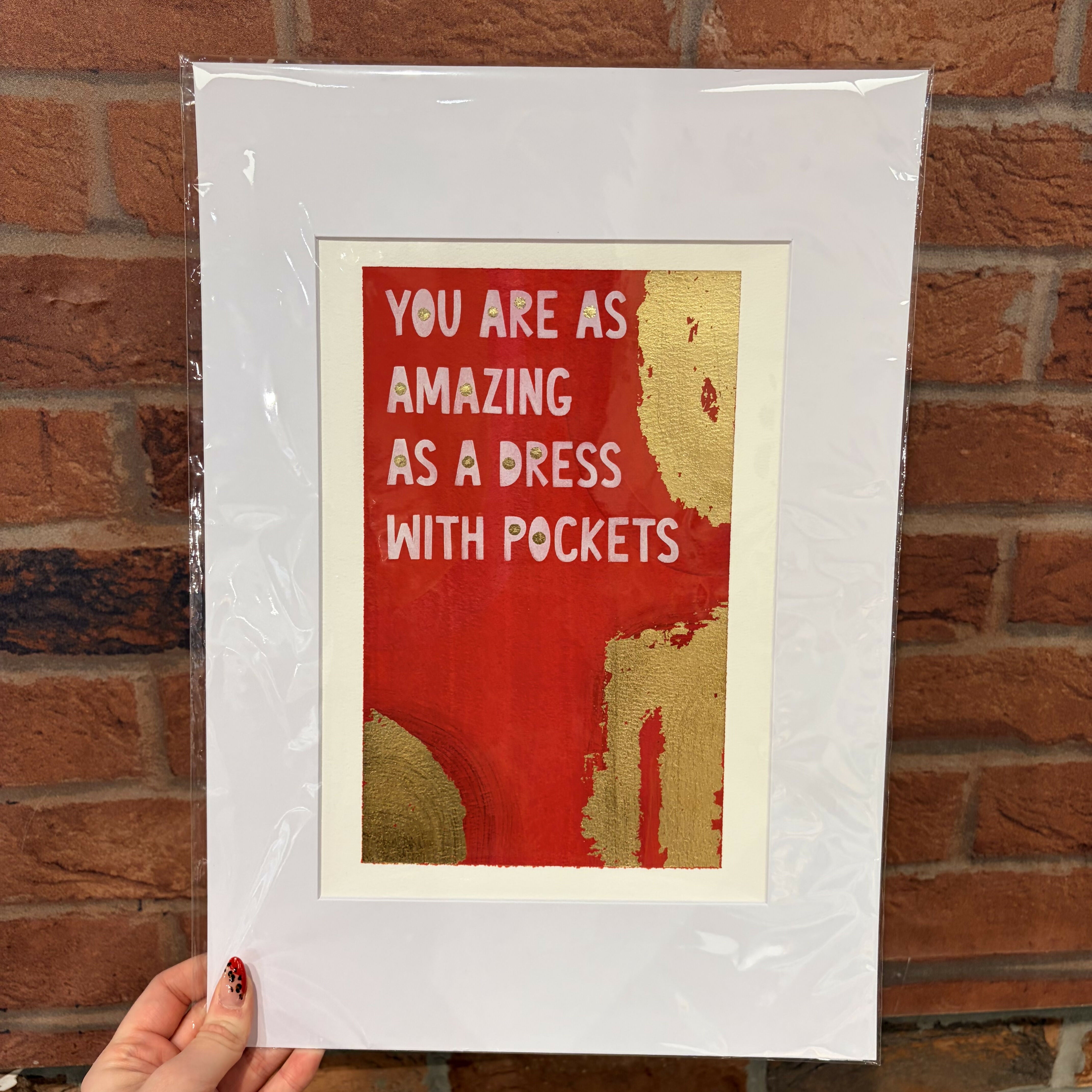 You Are As Amazing As A Dress With Pockets - A3 Mounted Print
