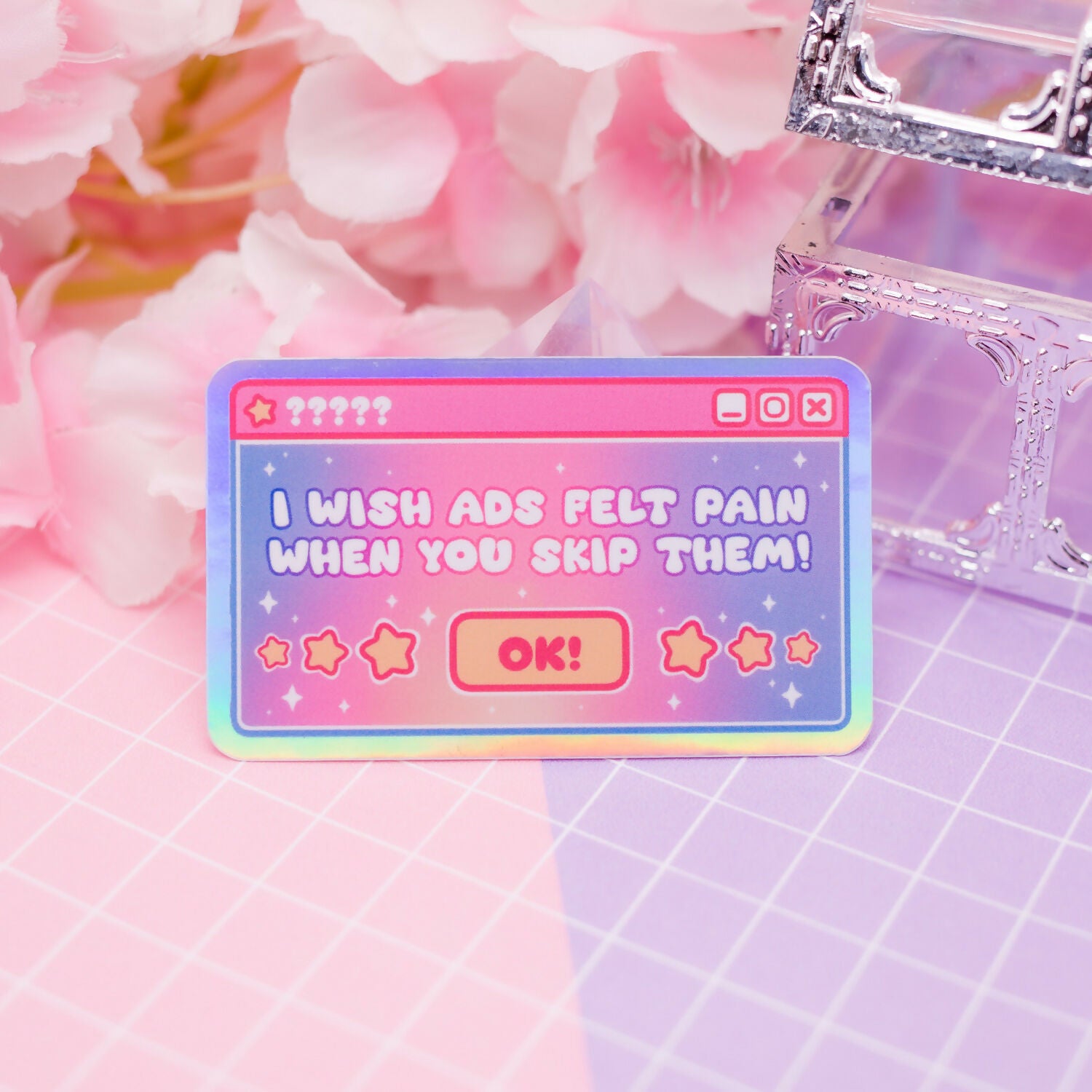 Holographic Sticker - "I Wish ADs Felt Pain When You Skip Them!"