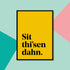 "Sit thisen dahn" Yorkshire Dialect A4 Print