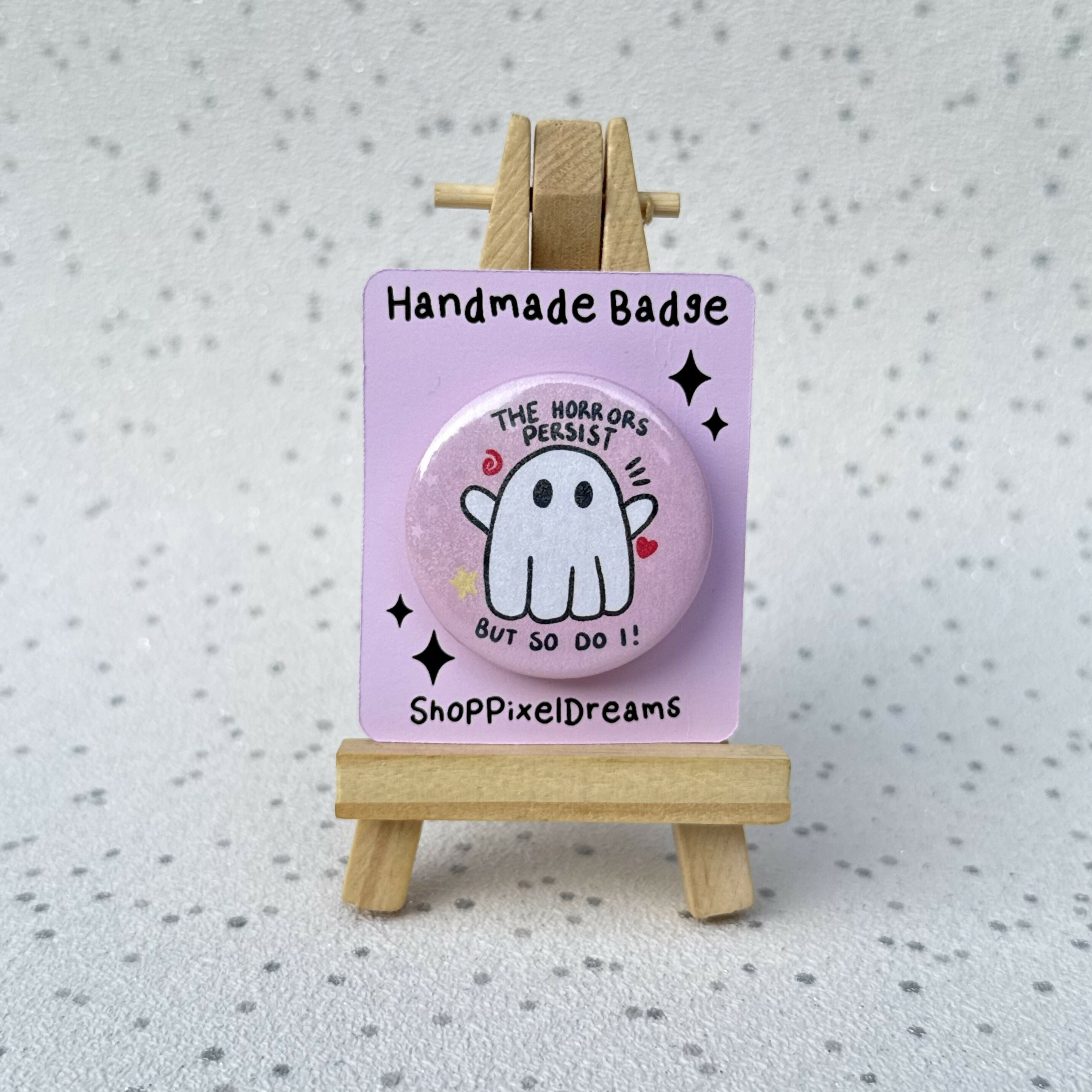 The Horrors Persist But So Do I Motivational Ghost Sparkly Pin Badge
