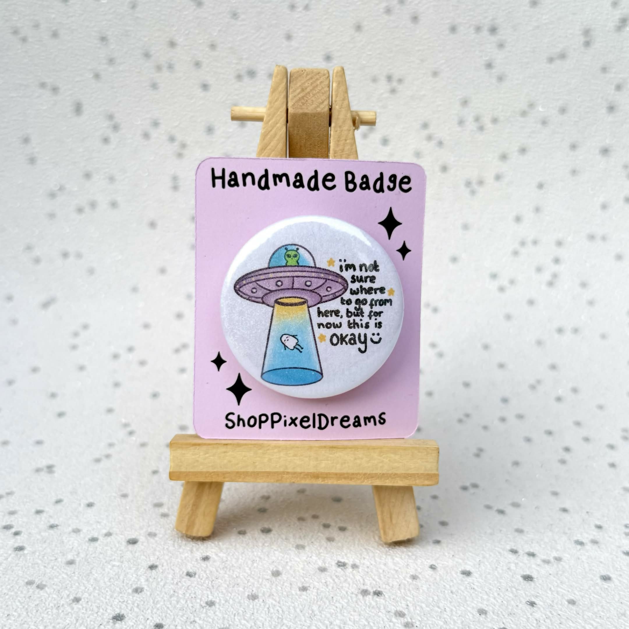 I'm Not Sure Where To Go From Here Motivational Alien Holographic Pin Badge