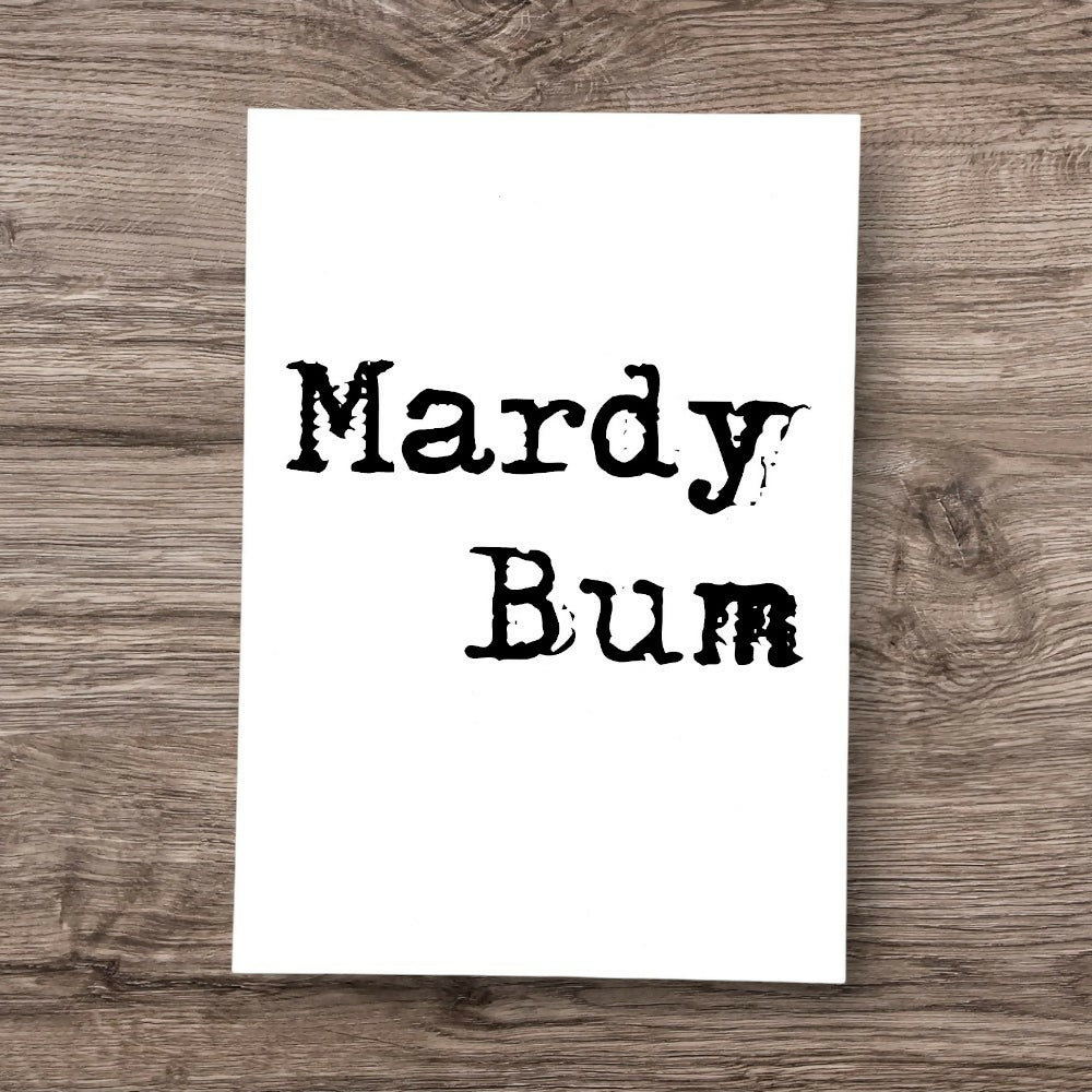A4 Un Framed Print Mardy Bum Plain