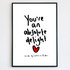 You're An Absolute Delight Print